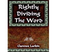 Clarence Larkin Rightly Dividing The Word (Tascabile)