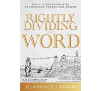 Rightly Dividing the Word: Fully Illustrated With 55 Enhanced Charts and Graphics