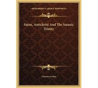 Clarence Larkin Satan, Antichrist And The Satanic Trinity (Copertina rigida)