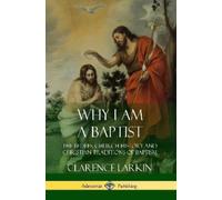 Clarence Larkin Why I am a Baptist (Tascabile)