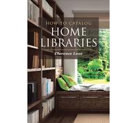 Clarence Love How to Catalog Home Libraries (Tascabile)