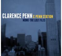 Clarence Penn & Penn Station Monk: The Lost Files (CD) Album