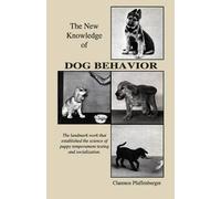 Clarence Pfaffenberger New Knowledge of Dog Behavior (Tascabile)
