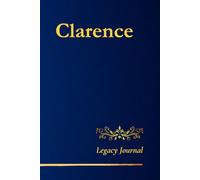 Clarence’s Legacy Journal: A Personalized Notebook for Reflection, Growth & Success