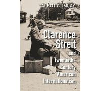 Clarence Streit and Twentieth-Century American Internationalism