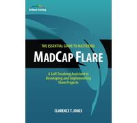 Clarence T Jones The Essential Guide to Mastering MadCap Flare (Tascabile)