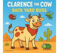 Clarence the Cow: Back Yard Bugs