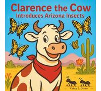 Clarence the Cow: Introduces Arizona Insects