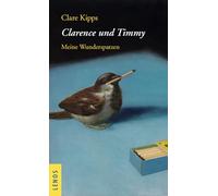 Clarence und Timmy: Meine Wunderspatzen