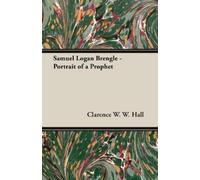 Clarence W., Hall Samuel Logan Brengle - Portrait of a Prophet (Tascabile)