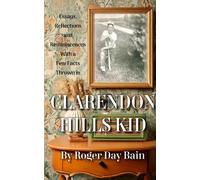 Clarendon Hills Kid: Essays, Reflections and Reminiscences with a Few Facts Thrown in