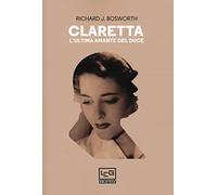 Claretta. L'ultima amante del duce