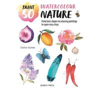 Clarice Gomes Paint 50: Watercolour Nature (Tascabile) Paint 50