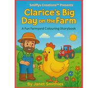 Clarice’s Big Day on the Farm: A Fun Farmyard Colouring Storybook
