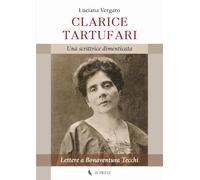 Clarice Tartufari. Una scrittrice dimenticata. Lettere a Bonaventura Tecch...