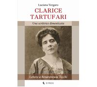 Clarice Tartufari. Una scrittrice dimenticata. Lettere a Bonaventura Tecchi