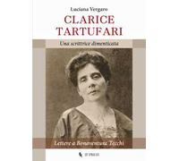 Clarice Tartufari. Una scrittrice dimenticata. Lettere a Bonaventura Tecchi
