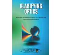 Clarifying Optics: A Review of Essential Optics for OKAPs and Ophthalmology Boards