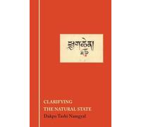 Clarifying The Natural State: A Principal Guidance Manual for Mahamudra