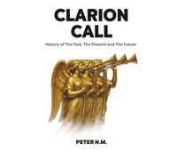 CLARION CALL: History of The Past, The Present, and The Future