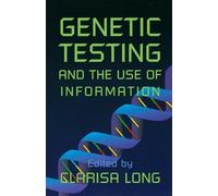 Clarisa Long Genetic Testing and the Use of Information (Tascabile)