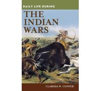 Clarissa Confer Daily Life during the Indian Wars (Copertina rigida)