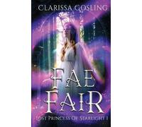 Clarissa Gosling Fae Fair (Tascabile) Lost Princess of Starlight