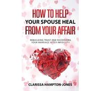 Clarissa Hampton-J How to Help Your Spouse Heal From Your Af (Copertina rigida)