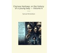 Clarissa Harlowe; or the history of a young lady - Volume 4