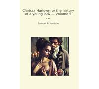 Clarissa Harlowe; or the history of a young lady - Volume 5