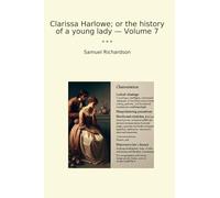 Clarissa Harlowe; or the history of a young lady - Volume 7