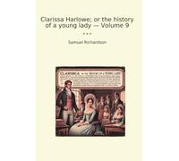 Clarissa Harlowe; or the history of a young lady - Volume 9