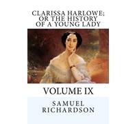Clarissa Harlowe; or The History of a Young Lady: Volume IX: Volume 9