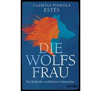 Clarissa Pinkola Estés Mas Die Wolfsfrau: Die Kraft der weiblichen U (Tascabile)