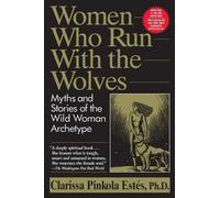 Clarissa Pinkola Estés Phd Women Who Run with the Wolves (Tascabile)