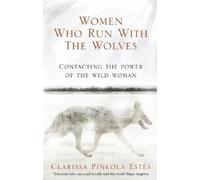 Clarissa Pinkola Estes Women Who Run With The Wolves (Tascabile)