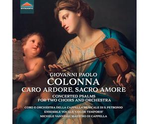 Clarissa Reali; Roberta Pozzer; Gabriella Martellacci; Michela Borazio; Alberto Allegrezza; Riccardo Pisani; Gabriele Lombardi; Guglielmo Buonsanti; Alessandro Ciccolini; Michele Santi; Matteo Frige; Sara Dieci; Francesco Tasini; Coro della Cappella Musicale Arcivescovile della Basilica di San Petro - Giovanni Paolo Colonna: Caro Ardore, Sacro Amore - Concerted Psalms for Two Choirs and Orchestra