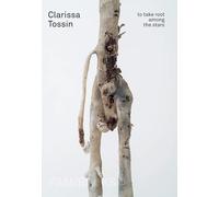Clarissa Tossin: To Take Root Among the Stars