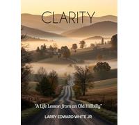 Clarity: “A Life Lesson from an Old Hillbilly”