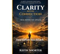 Clarity Before Connection: Heal Before You Attach