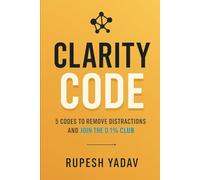 CLARITY CODE : 5 SECRET CODES TO WIN IN LIFE: CLARITY CODE : JOIN 0.1% CLUB