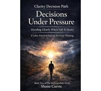 Clarity Decision Path: Decision Under Pressure