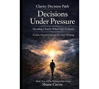 Clarity Decision Path: Decision Under Pressure