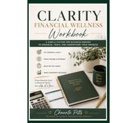 Clarity Financial Wellness Workbook: A Simple System for Business Owners to Organize, Track, and Understand Their Finances