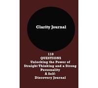 Clarity Journal: Unlocking Straight Thinking and Inner Strength