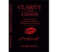 CLARITY OVER CHAOS: Peace over proving. Boundaries over bitterness. Self-respect over self-sacrifice.