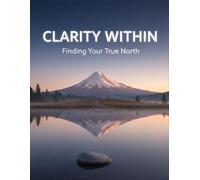 Clarity Within: Finding Your True North