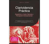 Clarividencia Práctica: Despierta tu Visión Remota y Percepción Extrasensorial