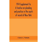 Clark A Nichols 1914 Supplement to A treatise on pleading and practi (Tascabile)