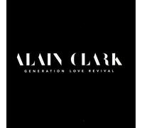CLARK, ALAIN - GENERATION LOVE REVIVAL